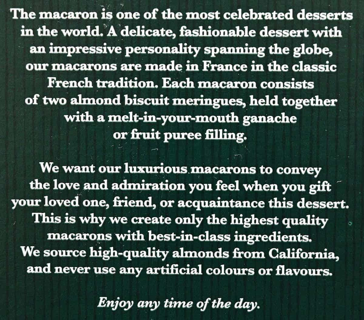 Product description from the box, almonds are from California it states and there are no artificial flavors or colors. 